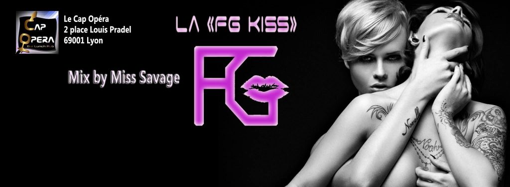 la fg kiss cap opera fucking girl dj sonia savage samedi 23 juillet 2016 heteroclite lyon soiree lesbienne glam et chic