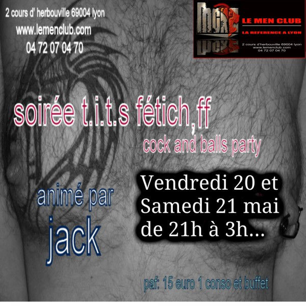 Tits fetish (cock and balls party) soiree animee par jack le men club sex club gay lyon heteroclite vendredi 20 et samedi 21 mai 2016