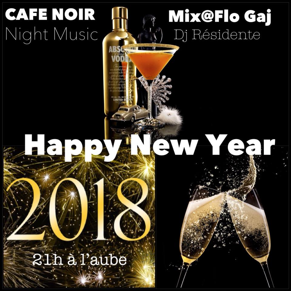 café noir grenoble happy new year 2018 mix flo gaj dimanche 31 décembre 2017