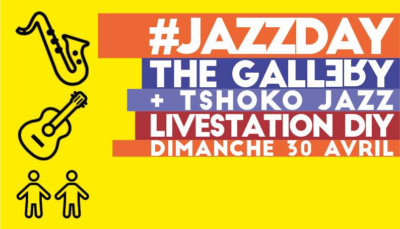 jazz day the gallery tshoko livestation diy dimanche 30 avril 2017