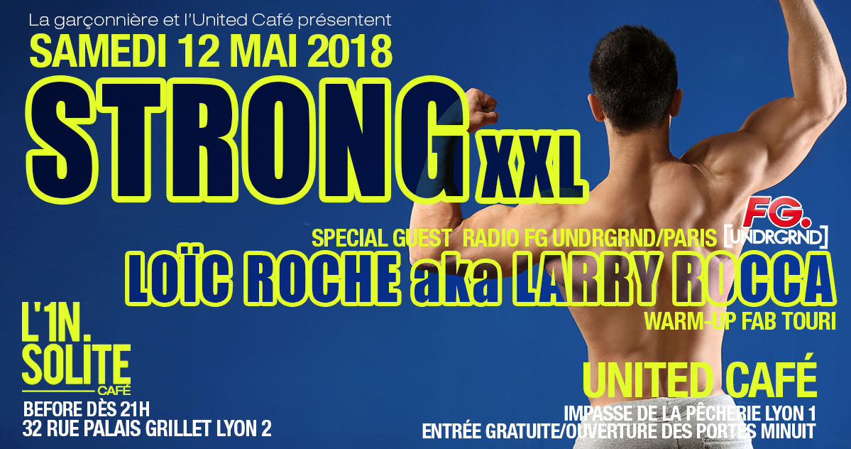 loic roche larry rocca uc strong xxl samedi 12 mai 2018 lyon la garconniere fab touri
