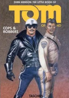 the little book of tom of finland editions taschen dian hanson cops and robbers Plus c’est long