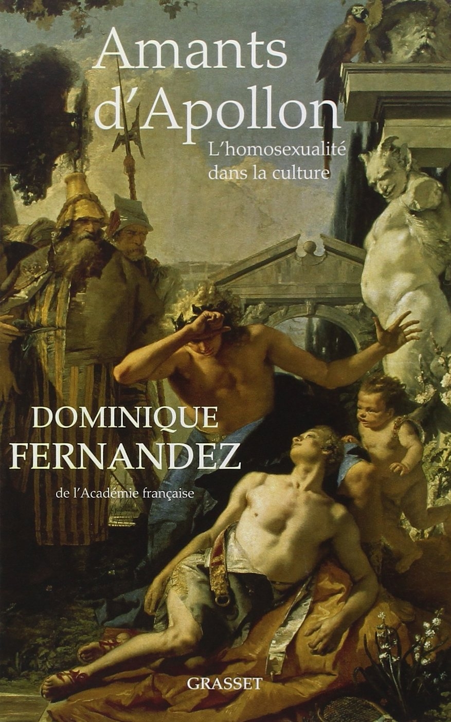 amants d'apollon l'homosexualite dans la culture dominique fernandez editions grasset academie francaise heteroclite