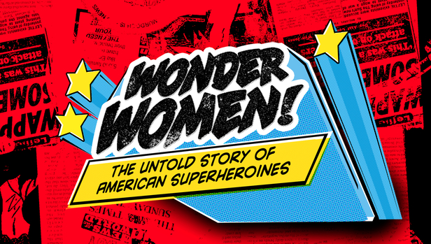 wonder women! the untold story of american superheroines