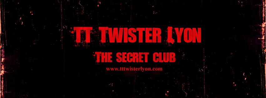 tt twister lyon the secret club les feuillants samedi 9 avril 2016 lyon heteroclite