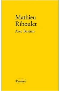 Avec Bastien Mathieu Riboulet éditions Verdier