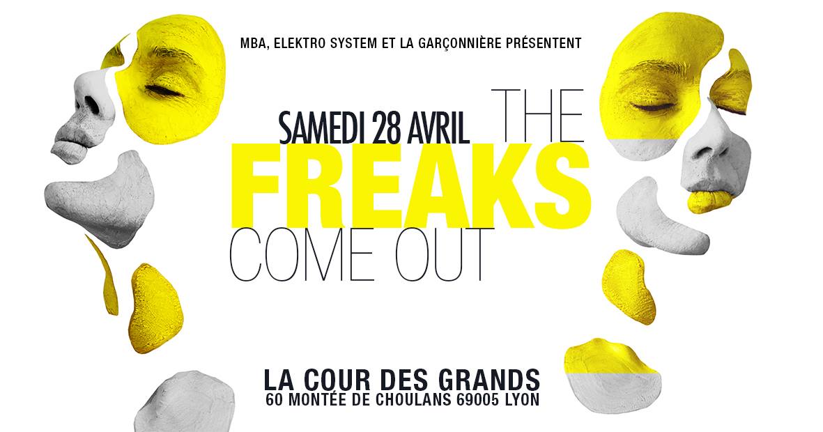 the freaks come out samedi 28 avril 2018 mba la garçonnière elektro system la cour des grands