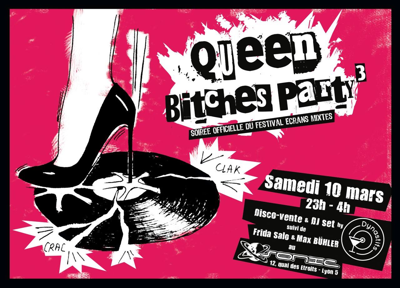 Queen Bitches party 3 le sonic ecrans mixtes dynastits frida salo max buhler lyon samedi 10 mars 2018