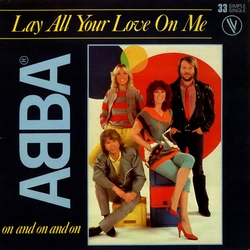 lay all your love on me abba