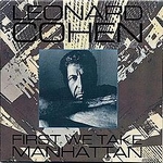 Leonard Cohen first we take manhattan