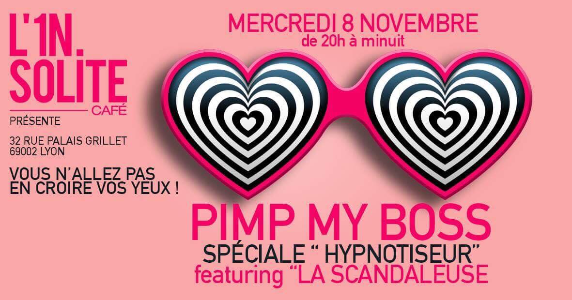 L'1nsolite Café L'1nsolite Café pimp my boss spéciale hypnose featuring la scandaleuse mercredi 8 novembre 2017