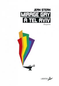 mirage gay à tel aviv enquête jean stern édition libertalia 2017 pinkwashing israël