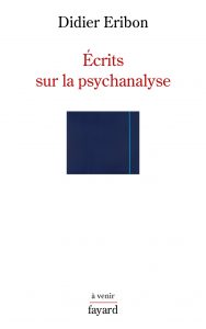 couverture Ecrits sur la psychanalyse Didier Eribon