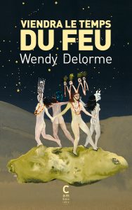 Wendy Delorme Viendra le temps du feu Cambourakis
